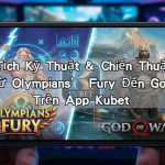 Phân Tích Kỹ Thuật & Chiến Thuật Độc Quyền: Từ Olympians’ Fury Đến God of War Trên App Kubet